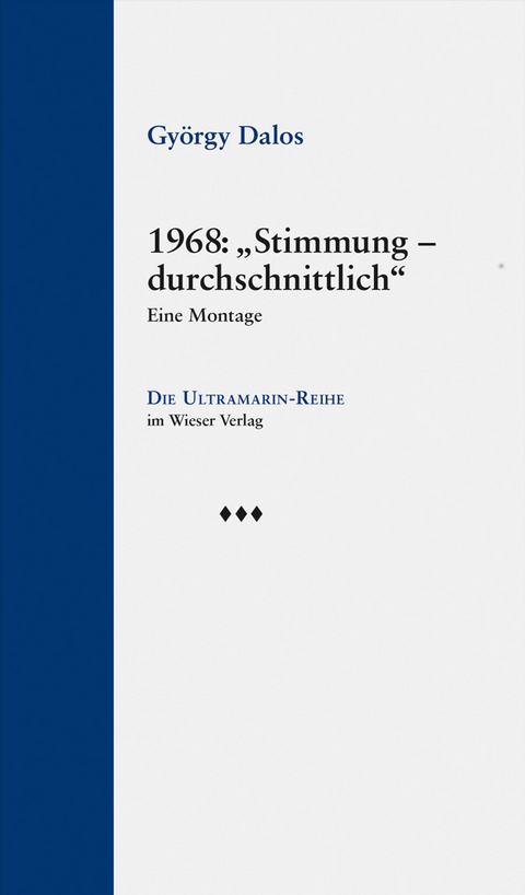 1968: &bdquo;Stimmung &ndash; durchschnittlich&ldquo; - Gy&ouml;rgy Dalos