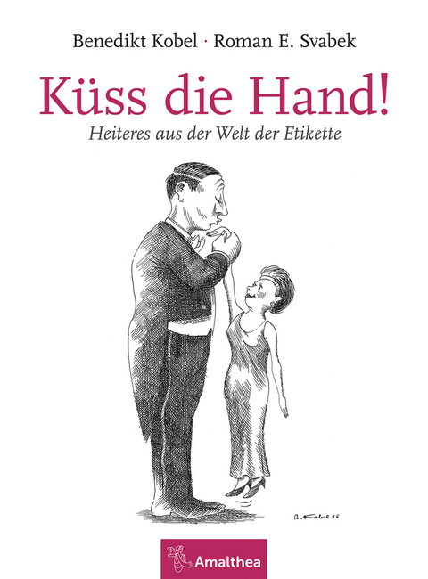 K&uuml;ss die Hand! - Roman E. Svabek
