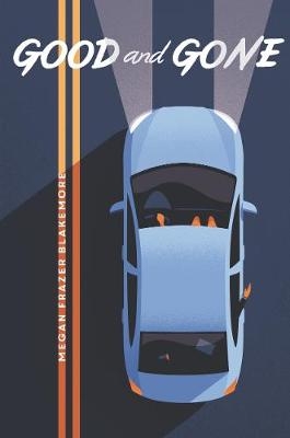 Good and Gone - Megan Frazer Blakemore