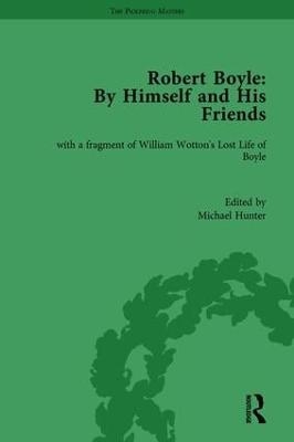 Robert Boyle: By Himself and His Friends - Michael Hunter