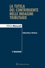 La tutela del contribuente nelle indagini tributarie - Sebastiano Stufano