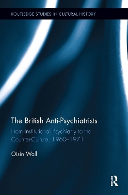 The British Anti-Psychiatrists - Ois&iacute;n Wall