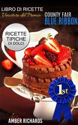 Ricette di dolci vincitrici del premio "County Fair Blue Ribbon" - Ricette tipiche di dolci -  Amber Richards