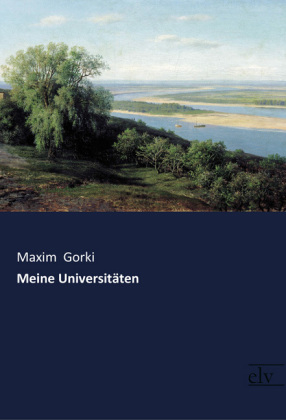 Meine Universit&auml;ten - Maxim Gorki
