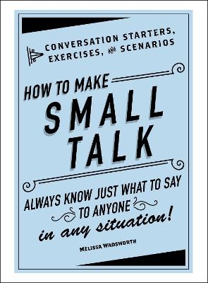 How to Make Small Talk - Melissa Wadsworth