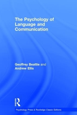 The Psychology of Language and Communication - Geoffrey Beattie, Andrew W Ellis