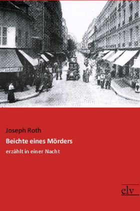 Beichte eines M&ouml;rders - Joseph Roth