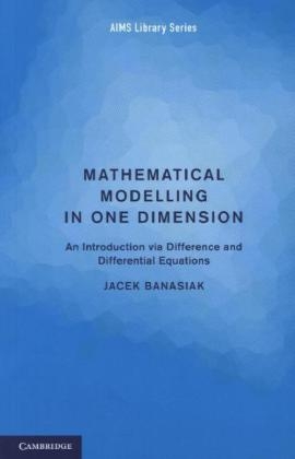 Mathematical Modelling in One Dimension - Jacek Banasiak