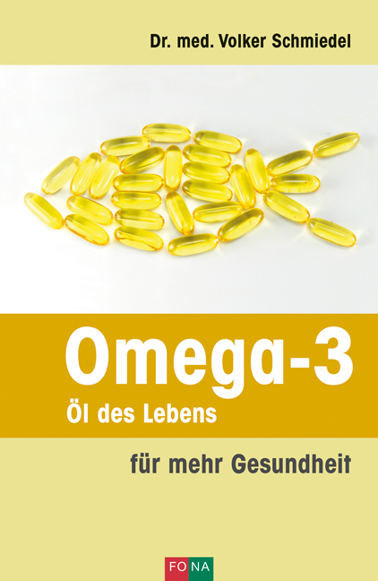 Omega-3 &ndash; &Ouml;l des Lebens - Volker A. Dr. med. Schmiedel