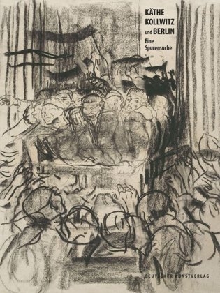 K&auml;the Kollwitz und Berlin - 
