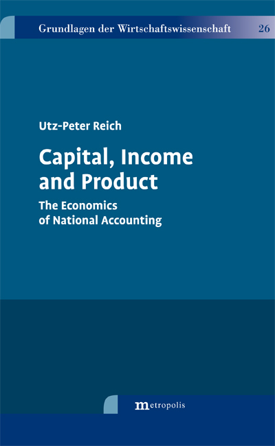Capital, Income and Product - Utz-Peter Reich