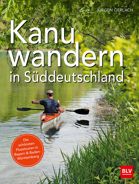 Kanuwandern in S&uuml;ddeutschland - J&uuml;rgen Gerlach