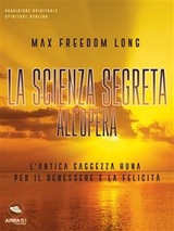 La scienza segreta all&rsquo;opera - Max Freedom Long