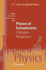 Physics of Ferroelectrics -  Karin M. Rabe,  Charles H. Ahn,  Jean-Marc Triscone