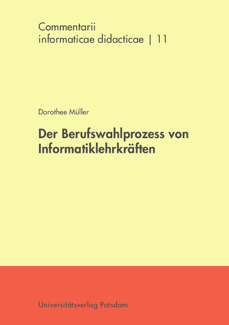 Der Berufswahlprozess von Informatiklehrkr&auml;ften - Dorothee M&uuml;ller