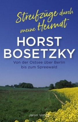 Streifz&uuml;ge durch meine Heimat - Horst Bosetzky