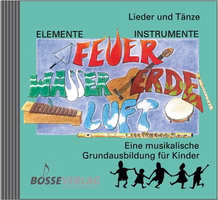Elemente - Instrumente: Feuer - Wasser - Erde - Luft. Eine musikalische... / Elemente - Instrumente: Feuer - Wasser - Erde - Luft. Lieder und T&auml;nze - Anne Beyer, Werner Probst, Lucie Steiner