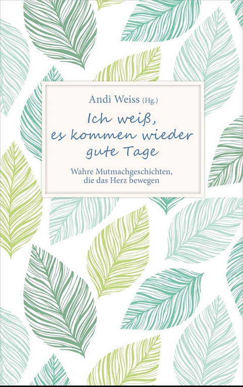 Ich wei&szlig;, es kommen wieder gute Tage - 