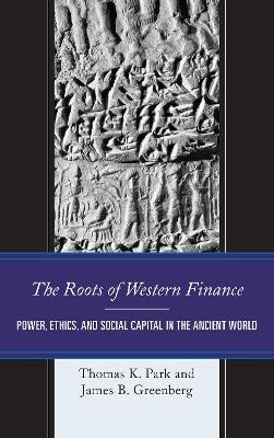 The Roots of Western Finance - Thomas K. Park, James B.Greenberg