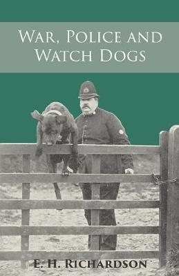 War, Police and Watch Dogs - E H Richardson