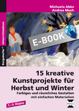 15 kreative Kunstprojekte f&uuml;r Herbst und Winter - Michaela Abke, Andrea Much