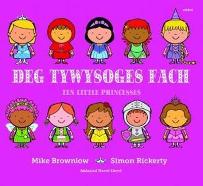 Deg Tywysoges Fach / Ten Little Princesses - Mike Brownlow, Simon Rickerty