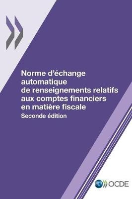 Norme d'échange automatique de renseignements relatifs aux comptes financiers en matière fiscale, Seconde édition -  Oecd
