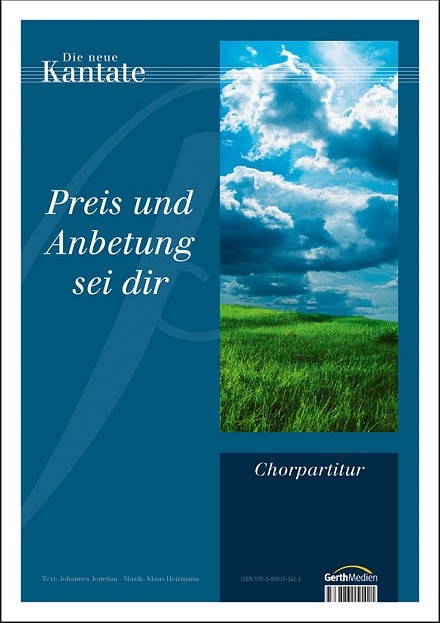 Preis und Anbetung sei Dir - Klaus Heizmann, Johannes Jourdan