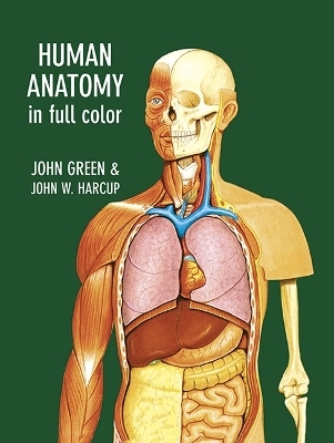 Human Anatomy in Full Color - John Green, John W. Harcup