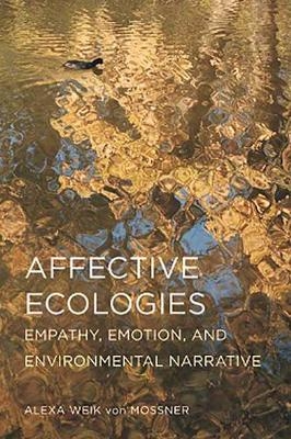 Affective Ecologies - Alexa Weik Von Mossner