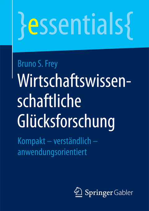Wirtschaftswissenschaftliche Gl&uuml;cksforschung - Bruno S. Frey