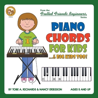Piano Chords For Kids...& Big Kids Too! - Tobe a Richards, Nancy Eriksson