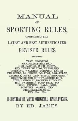 Manual of Sporting Rules, Comprising the Latest and Best Authenticated Revised Rules, Governing
