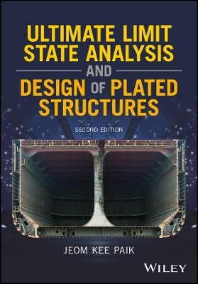 Ultimate Limit State Analysis and Design of Plated Structures - Jeom Kee Paik