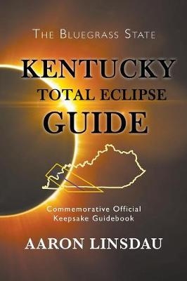 Kentucky Total Eclipse Guide - Aaron Linsdau