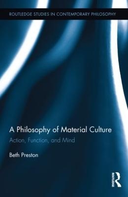 A Philosophy of Material Culture - Beth Preston