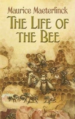 The Life of the Bee - Maurice Maeterlinck
