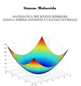 Matematica: Logica, Insiemi, Funzioni E Calcolo Letterale - Simone Malacrida