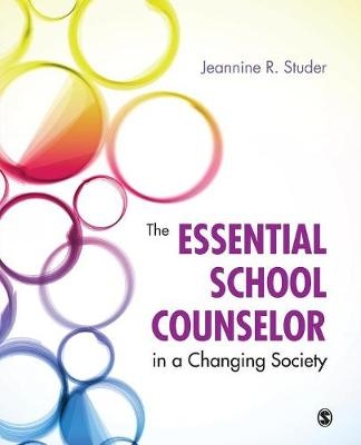 The Essential School Counselor in a Changing Society - Jeannine Studer