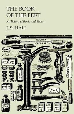 The Book of the Feet - A History of Boots and Shoes