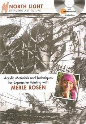 Acrylic Materials and Techniques for Expressive Painting - Merle Rosen