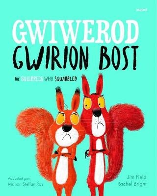 Gwiwerod Gwirion Bost / Squirrels Who Squabbled, The - Rachel Bright