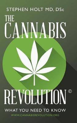 The Cannabis Revolution(c) - Dsc Stephen Holt MD