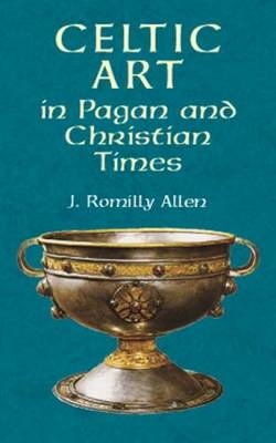 Celtic Art in Pagan and Christian Times