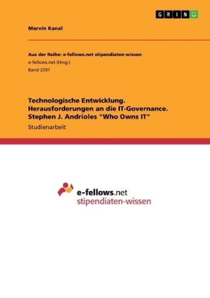 Technologische Entwicklung. Herausforderungen an die IT-Governance. Stephen J. Andrioles 