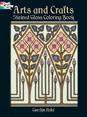 Arts & Crafts Stained Glass Coloring Book - Carolyn Relei
