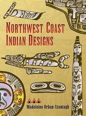 Northwest Coast Indian Designs - Madeleine Orban-Szontagh