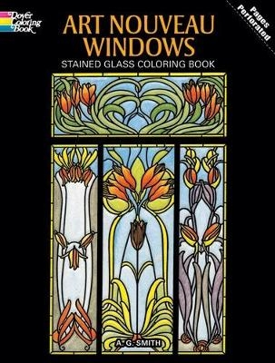 Art Nouveau Windows Stained Glass Coloring Book - A. G. Smith