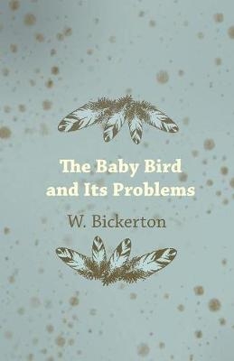 The Baby Bird and Its Problems - W Bickerton