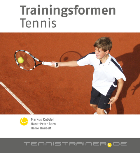 Trainingsformen Tennis - Markus Kn&ouml;del, Hans P Born, Harro Hauselt